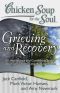 Chicken Soup for the Soul · Grieving and Recovery · 101 Inspirational and Comforting Stories About Surviving the Loss of a Loved One