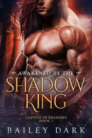 Awakened By The Shadow King (Captive 0f Shadows Book 3)