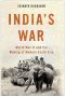 India's War · World War II and the Making of Modern South Asia