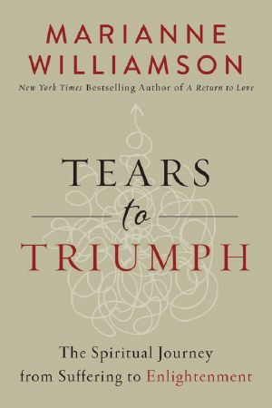 Tears to Triumph · the Spiritual Journey From Suffering to Enlightenment