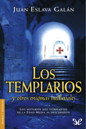 Los Templarios Y Otros Enigmas Medievales