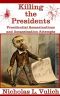 Killing the Presidents · Presidential Assassinations and Assassination Attempts