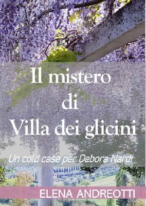 Il Mistero Di Villa Dei Glicini · Un Cold Case Per Debora Nardi