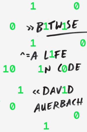 Bitwise · A Life in Code, A Life in Code