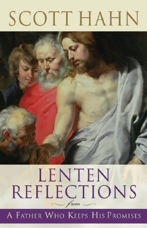 Lenten Reflections From a Father Who Keeps His Promises