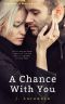 A Chance With You (Serendipity Series Book 1)