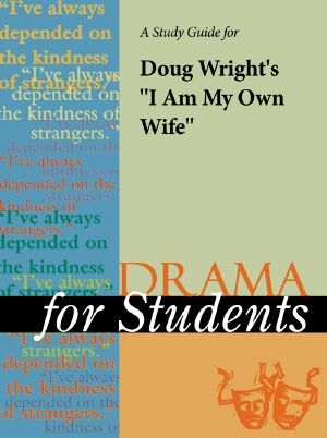 A Study Guide for Doug Wright's "I Am My Own Wife"