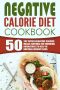 Negative Calorie Diet Cookbook · 50 Top Rated Negative Calorie Meals-Natural Fat Burning Advantage To Help In Natural Weight Loss