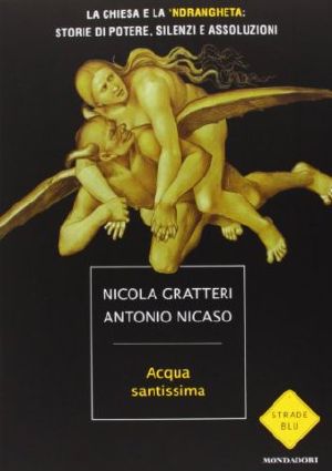 Acqua Santissima. La Chiesa E La 'Ndrangheta Storia Di Potere, Silenzi E Assoluzioni (2013)