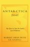 Antarctica 2041 · My Quest to Save the Earth's Last Wilderness