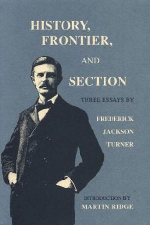 History, Frontier, and Section · Three Essays