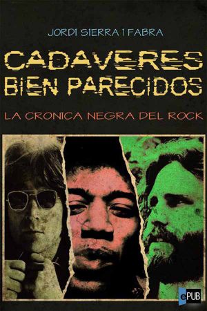 Cadáveres bien parecidos. La crónica negra del rock