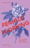 Female Working · Wie wir weibliche Qualitäten als Ressourcen nützen