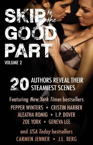 Skip to the Good Part 2 · 20 Authors Reveal Their Steamiest Scenes