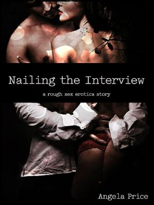 Nailing the Interview · A Rough Sex Erotica Story