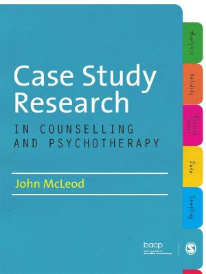 Case Study Research in Counselling and Psychotherapy