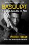 Basquiat · A Quick Killing in Art