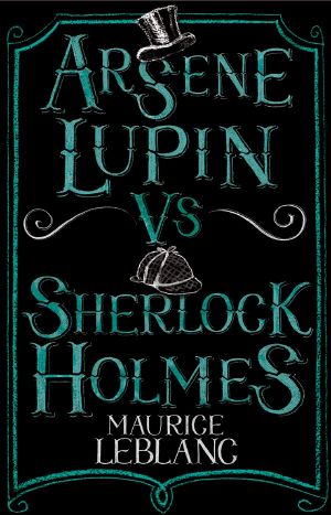 Arsene Lupin vs Sherlock Holmes