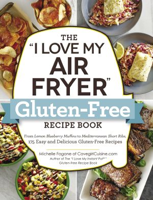 The "I Love My Air Fryer" Gluten-Free Recipe Book