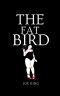 The Fat Bird