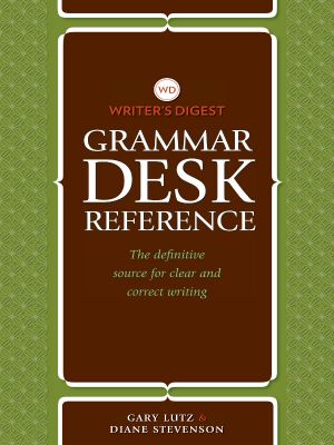 Writer's Digest Grammar Desk Reference · the Definitive Source for Clear and Concise Writing