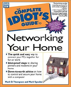 The Complete Idiot's Guide to Networking Your Home