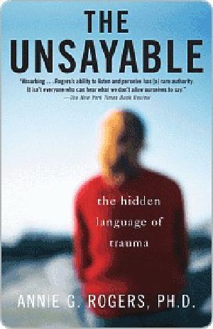 The Unsayable · The Hidden Language of Trauma