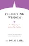 Perfecting Wisdom, How Things Appear and How They Truly Are