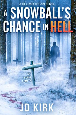 A Snowball's Chance in Hell · A Scottish Murder Mystery (DCI Logan Crime Thrillers Book 9)