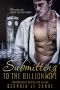 Submitting to the Billionaire · A Dark Billionaire Romance