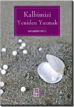 Kalbimizi Yeniden Yazmak