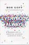 Everybody, Always · Becoming Love in a World Full of Setbacks and Difficult People