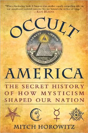 Occult America · the Secret History of How Mysticism Shaped Our Nation