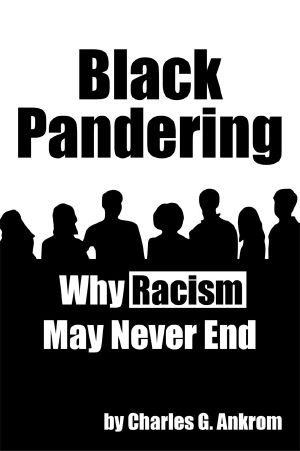 Black Pandering · Why Racism May Never End