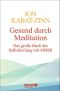 Gesund durch Meditation · Das große Buch der Selbstheilung mit MBSR