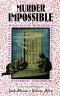 Murder Impossible: An Extravaganza of Miraculous Murders Fantastic Felonies & Incredible Criminals