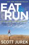 Eat and Run · My Unlikely Journey to Ultramarathon Greatness