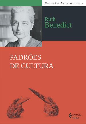 Padrões De Cultura (Coleção Antropologia)