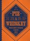 Pie & Whiskey