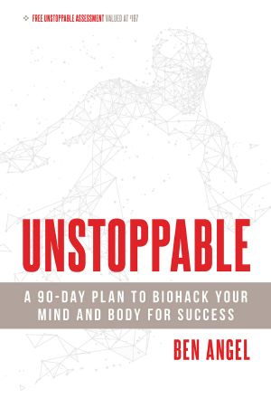 Unstoppable · A 90-Day Plan to Biohack Your Mind and Body for Success