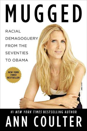 Mugged · Racial Demagoguery From the Seventies to Obama