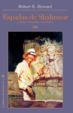 Espadas De Shahrazar Y Otras Historias Orientales