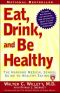 Eat, Drink, and Be Healthy