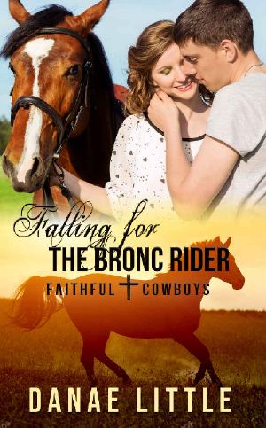 Falling for the Bronc Rider · A Christian Rodeo Romance (Faithful Cowboys Book 1)