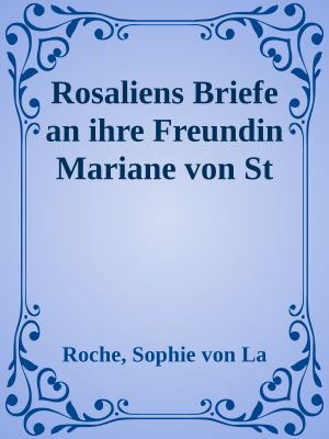 Rosaliens Briefe an ihre Freundin Mariane von St