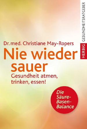 Nie wieder sauer · Gesundheit atmen, trinken, essen!