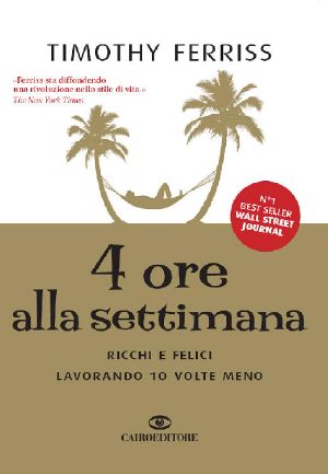 4 Ore Alla Settimana · Ricchi E Felici Lavorando 10 Volte Meno