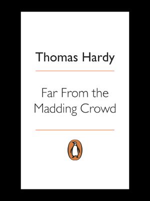 Far From the Madding Crowd (Penguin Classics)