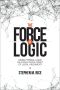 The Force of Logic · Using Formal Logic as a Tool in the Craft of Legal Argument (NITA)