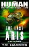 The Last Aris: A desperate race to save the universe ... or not. (The Human Chronicles Saga Book 29)